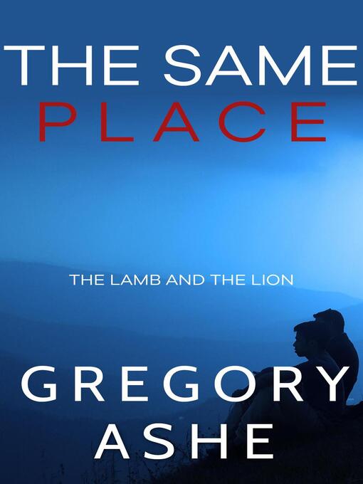 Title details for The Same Place by Gregory Ashe - Available